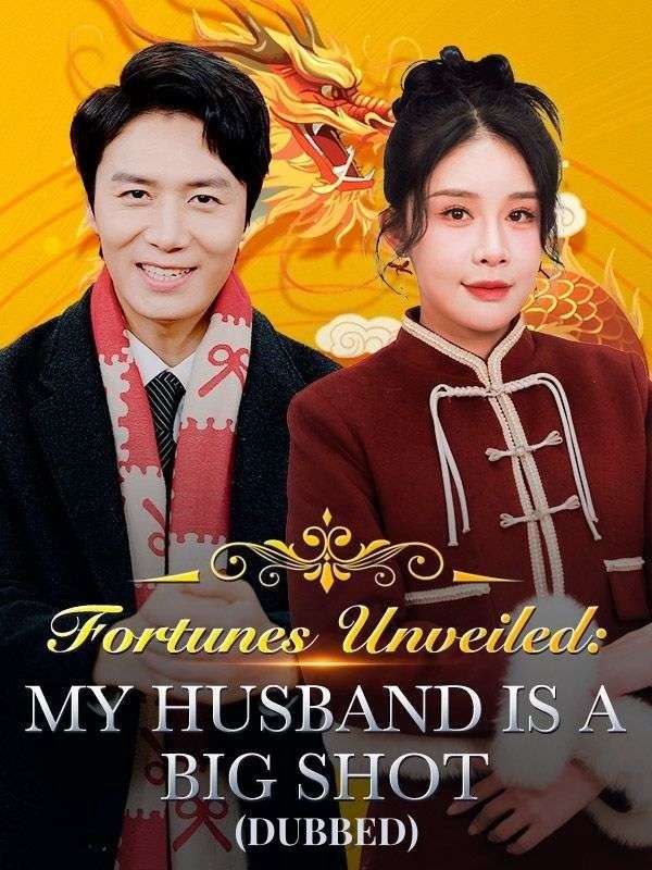 Fortunes Unveiled: My Husband Is a Big Shot（DUBBED） - Watch now for free